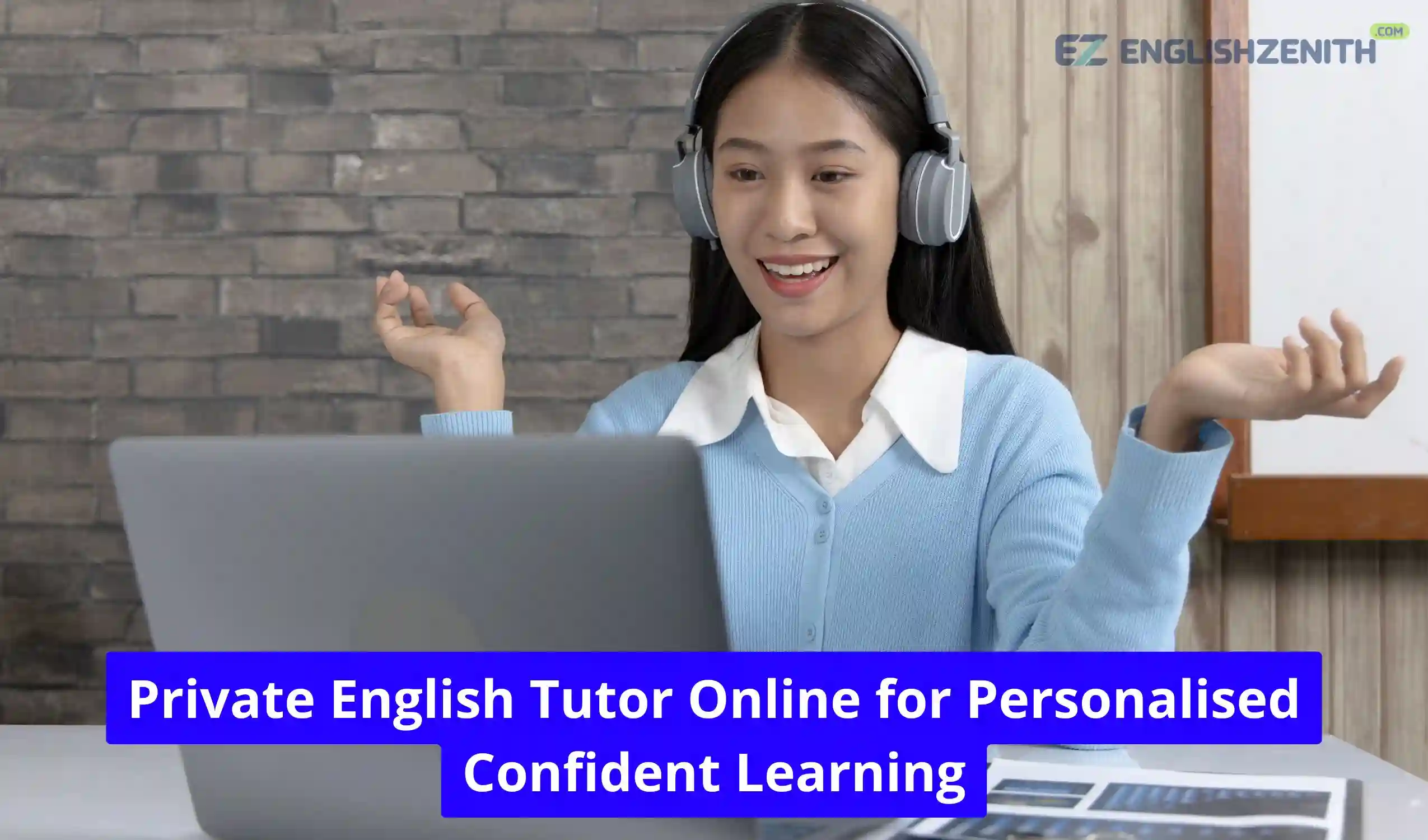Private English Tutor Online for Personalised Confident Learning