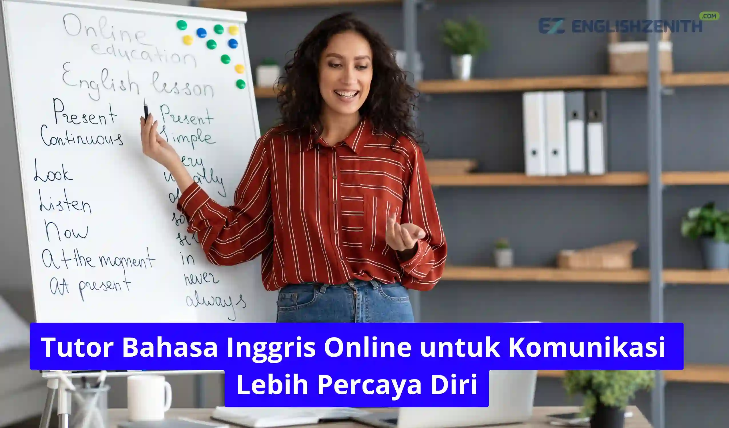 Tutor Bahasa Inggris Online untuk Komunikasi Lebih Percaya Diri