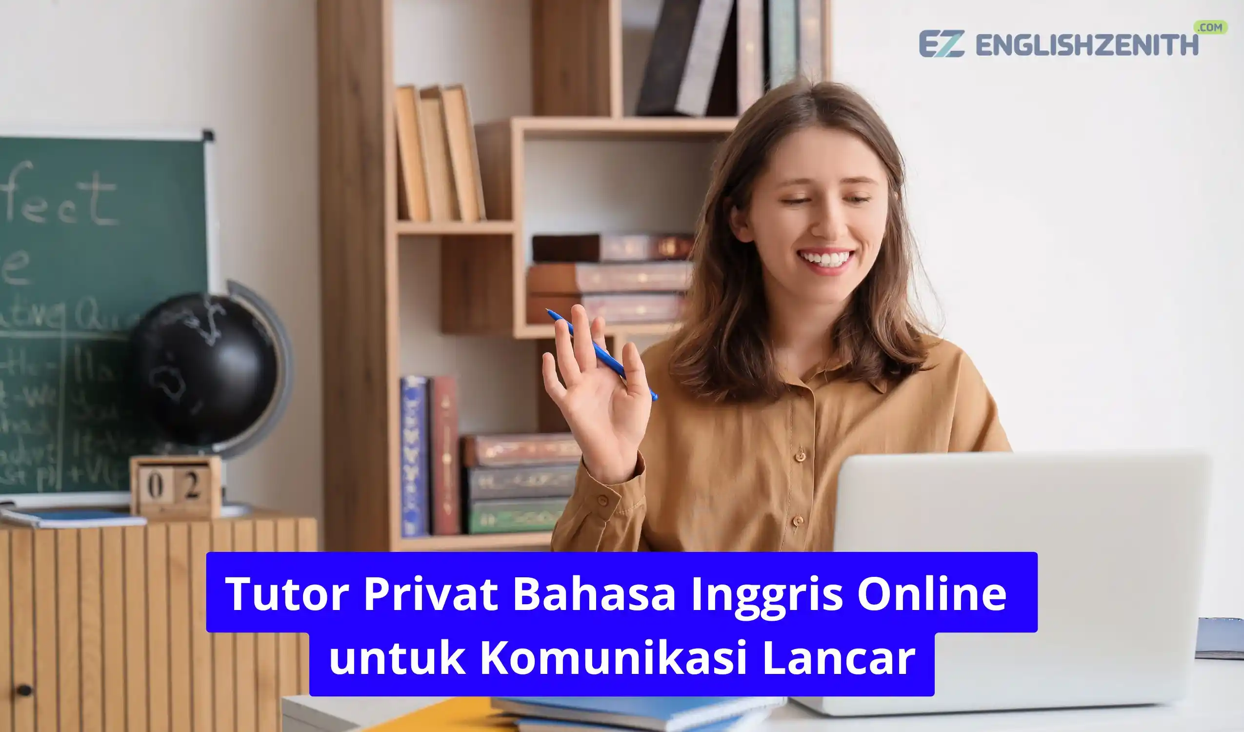 Tutor Privat Bahasa Inggris Online untuk Komunikasi Lancar